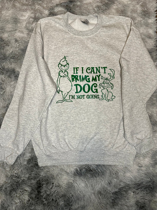 If I Can’t Bring My Dog I’m Not Going Christmas Crewneck ✨Limited Edition✨